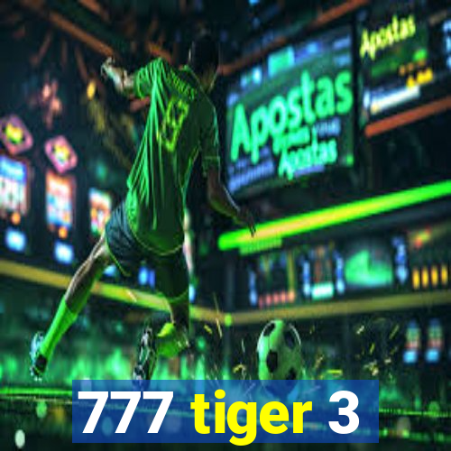 777 tiger 3